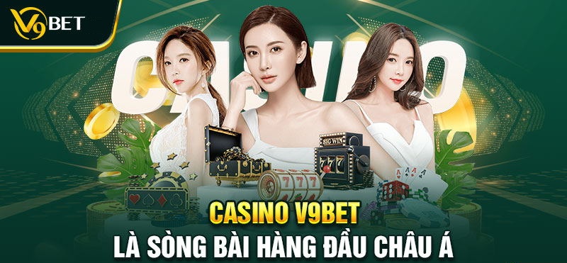 Casino V9BET – Tổng hợp những trò chơi Casino phổ biến nhất